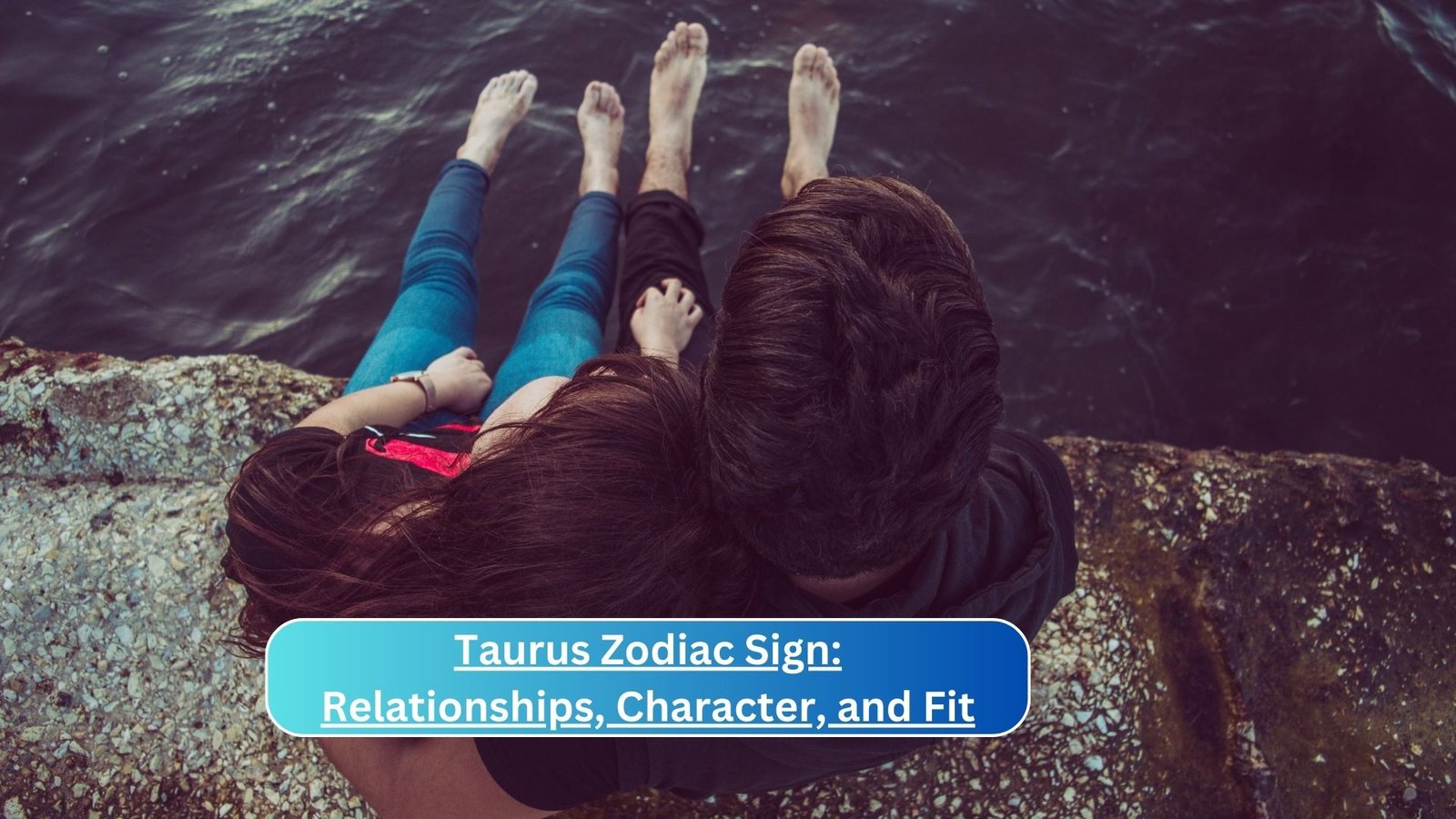 Taurus Zodiac Sign: Relationships, Character, and Fit