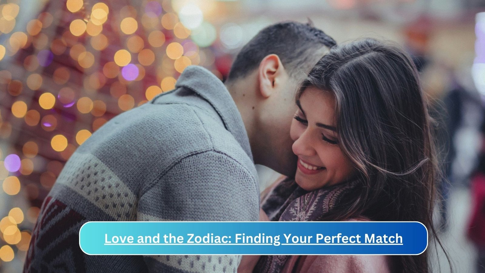 Love and the Zodiac: Finding Your Perfect Match