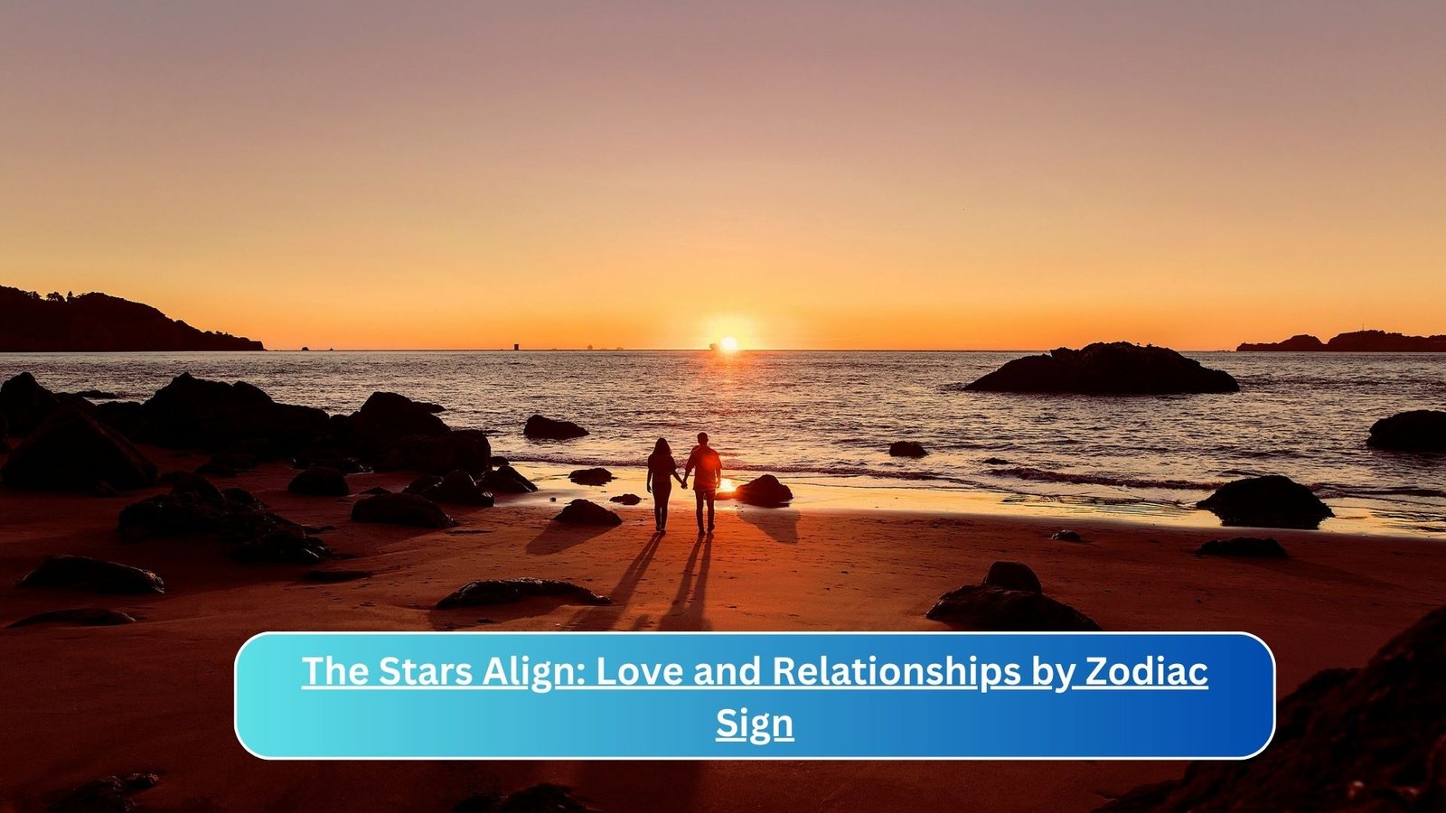 The Stars Align: Love and Relationships by Zodiac Sign