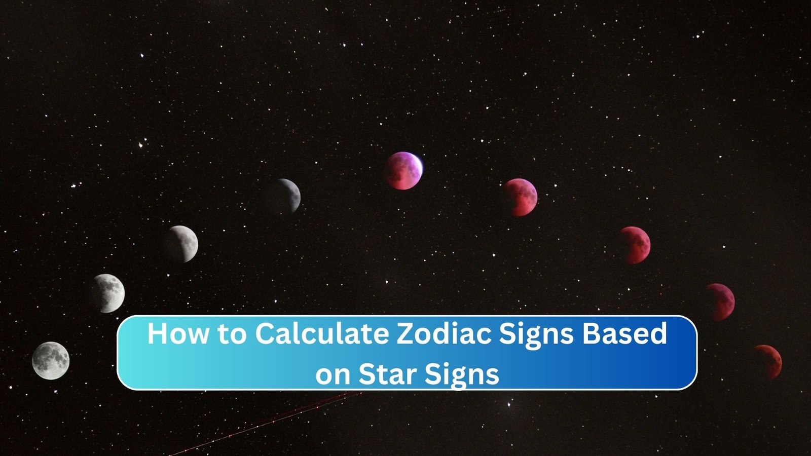 How to Calculate Zodiac Signs Based on Star Signs