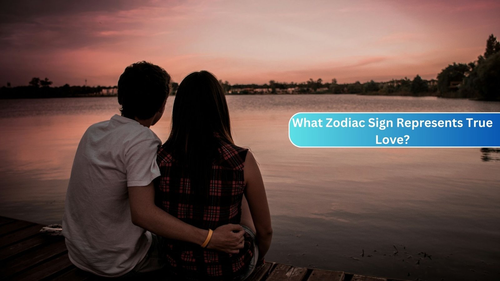 What Zodiac Sign Represents True Love?