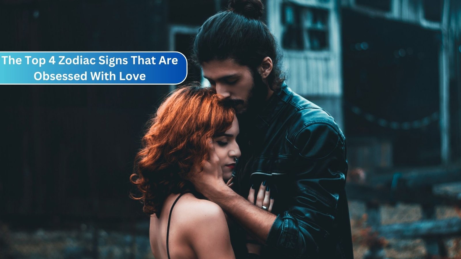 The Top 4 Zodiac Signs That Are Obsessed With Love