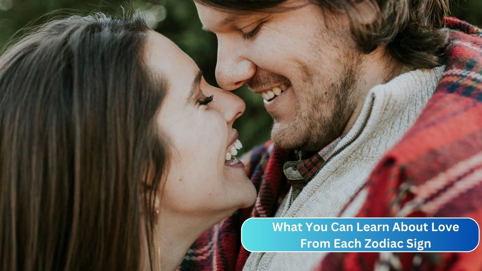 What You Can Learn About Love From Each Zodiac Sign