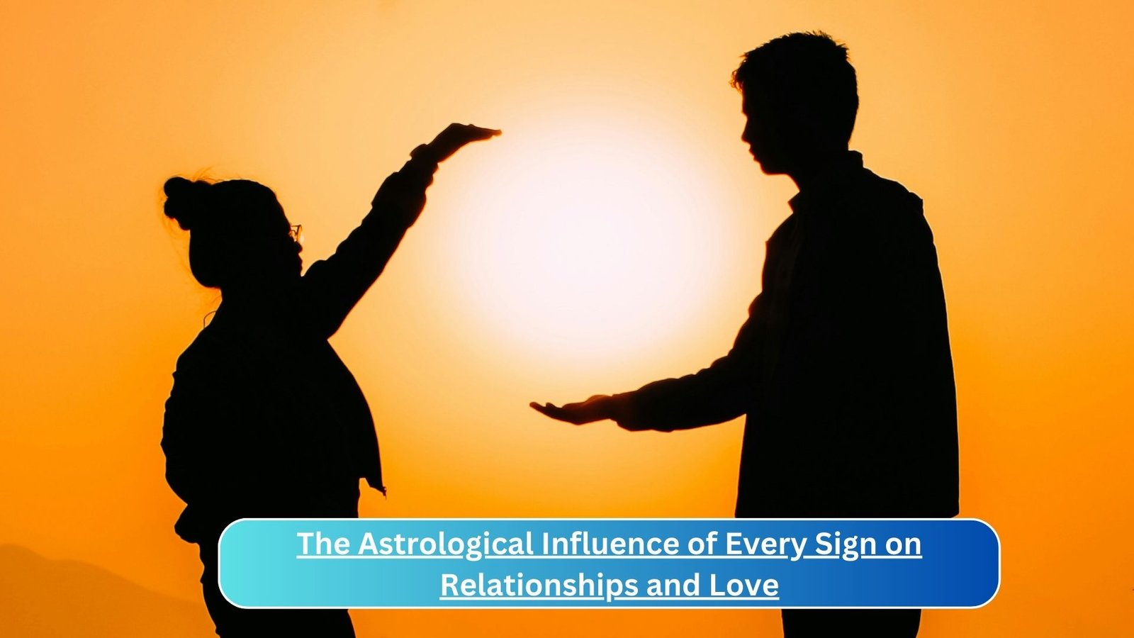 The Astrological Influence of Every Sign on Relationships and Love