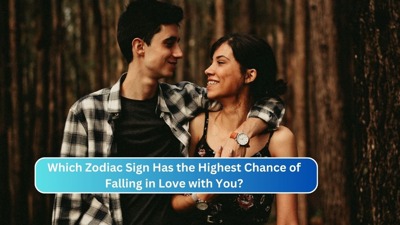 Which Zodiac Sign Has the Highest Chance of Falling in Love with You?