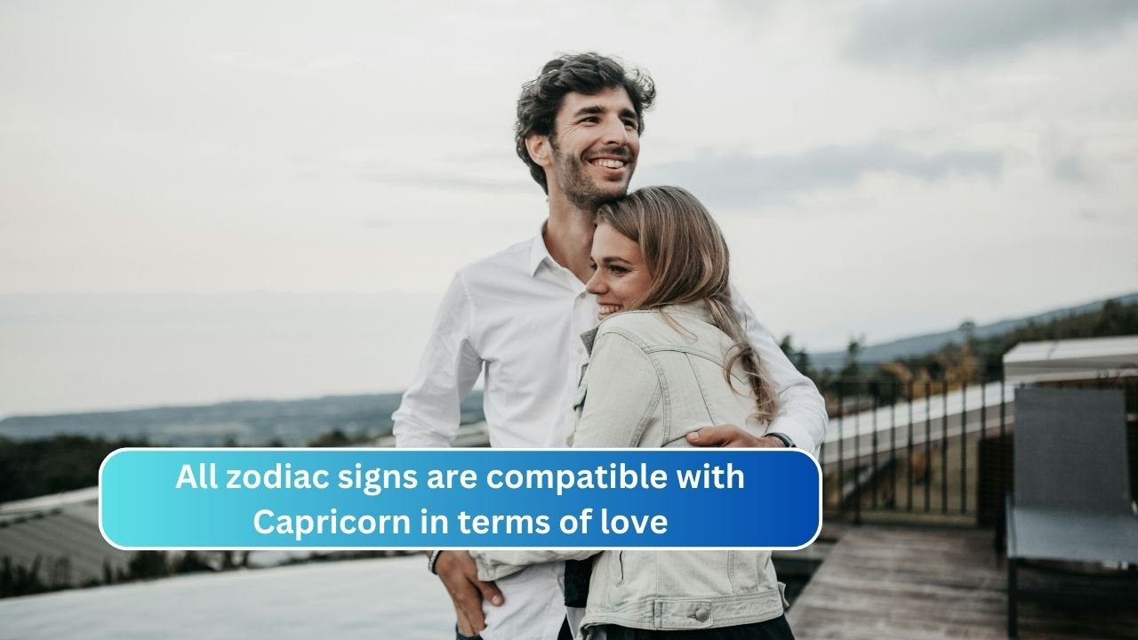 All zodiac signs are compatible with Capricorn in terms of love